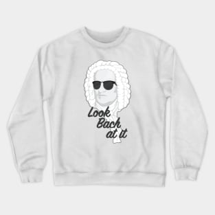 Look Bach at it Crewneck Sweatshirt